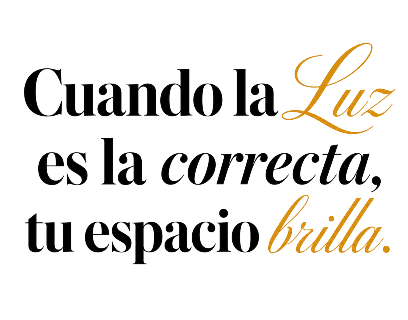Cuando la Luz es la correcta, tu espacio brilla.